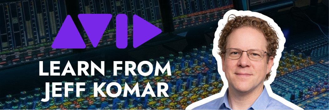 Learn from a Pro Tools Master: Free AVID Audio Educational Event with Jeff Komar