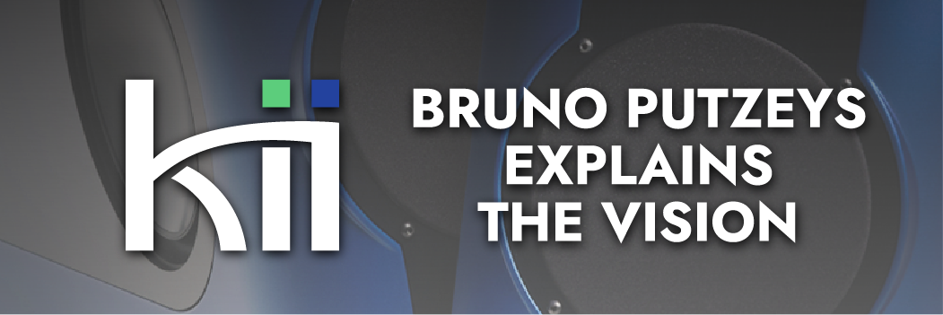 Kii Audio and Bruno Putzeys Explains the Vision