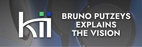 Kii Audio and Bruno Putzeys Explains the Vision