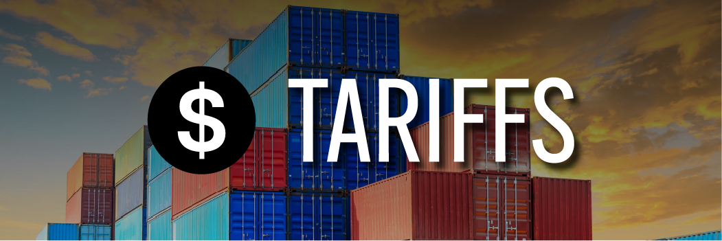 A Note About Tariffs and Upcoming Price Changes